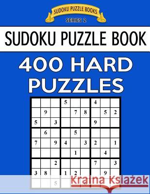Sudoku Puzzle Book, 400 HARD Puzzles: Single Difficulty Level For No Wasted Puzzles Books, Sudoku Puzzle 9781544657486 Createspace Independent Publishing Platform - książka