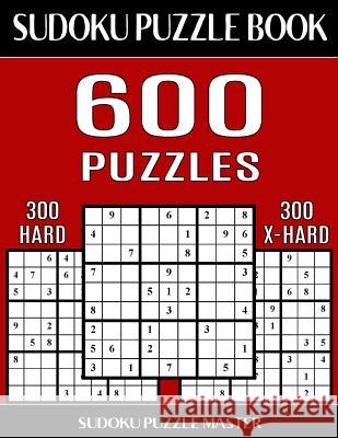 Sudoku Puzzle Book 600 Puzzles, 300 Hard and 300 Extra Hard: Two Levels Of Sudoku Puzzles In This Jumbo Size Book Master, Sudoku Puzzle 9781543287486 Createspace Independent Publishing Platform - książka