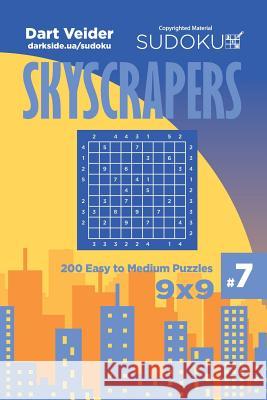 Sudoku Skyscrapers - 200 Easy to Medium Puzzles 9x9 (Volume 7) Dart Veider 9781544022307 Createspace Independent Publishing Platform - książka