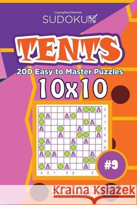Sudoku Tents - 200 Easy to Master Puzzles 10x10 (Volume 9) Dart Veider 9781543064810 Createspace Independent Publishing Platform - książka