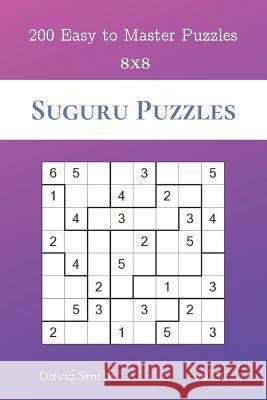 Suguru Puzzles - 200 Easy to Master Puzzles 8x8 vol.30 David Smith 9781074141622 Independently Published - książka