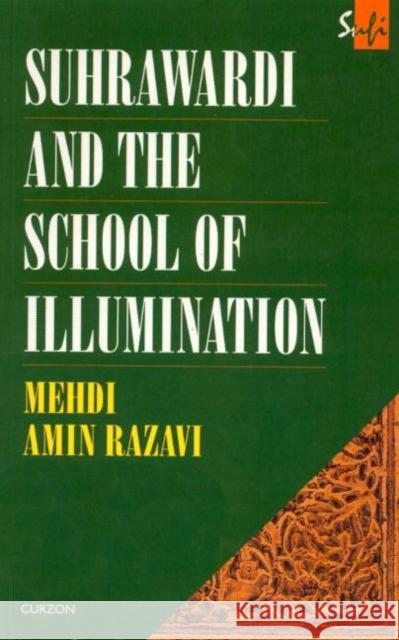 Suhrawardi and the School of Illumination Mehdi Amin Razavi M. Aminrazavi Aminrazavi Mehd 9780700704125 Routledge Chapman & Hall - książka