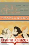 Sultry Climates: Travel & Sex Ian Littlewood 9780306812217 Da Capo Press