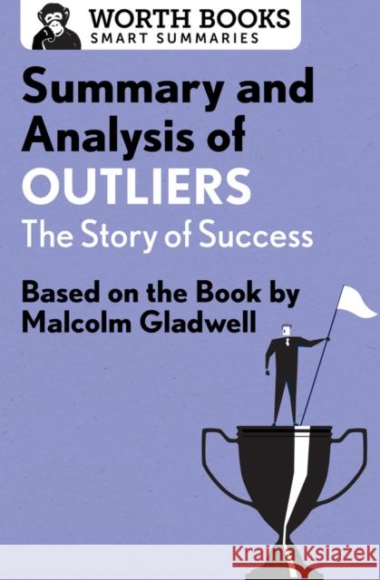Summary and Analysis of Outliers: The Story of Success: Based on the Book by Malcolm Gladwell Worth Books 9781504046688 Worth Books - książka