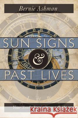 Sun Signs & Past Lives: Your Soul's Evolutionary Path Ashman, Bernie 9780738721071 Llewellyn Publications - książka