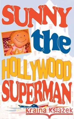 Sunny the Hollywood Superman: Abenteuer in Hollywood Vogt, Pit 9783837017151 Books on Demand - książka