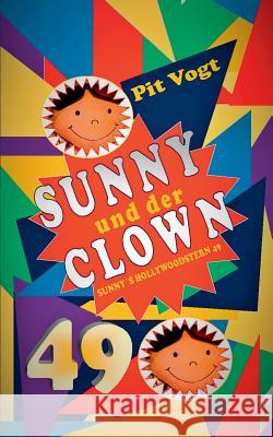 Sunny und der Clown: Abenteuer und Poesie Vogt, Pit 9783748178187 Books on Demand - książka