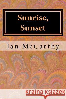 Sunrise, Sunset: A Tale of Time Jan McCarthy 9781537408712 Createspace Independent Publishing Platform - książka