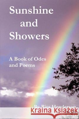 Sunshine and Showers: A Book of Odes and Poems Rita Henderson 9781495939341 Createspace - książka