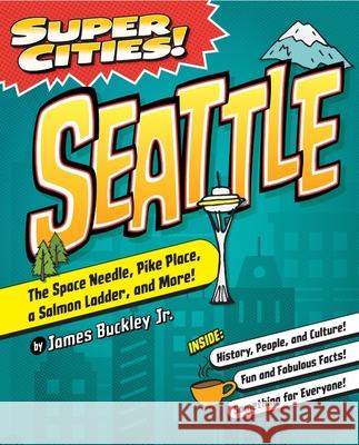 Super Cities! Seattle Buckley Jr, James 9781467198493 Arcadia Children's Books - książka