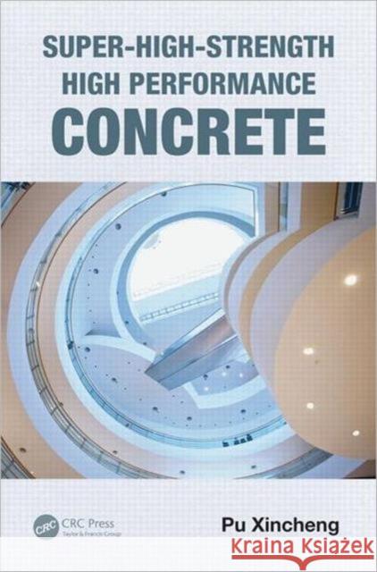 Super-High-Strength High Performance Concrete Pu Xincheng 9780415517157 Spons Architecture Price Book - książka