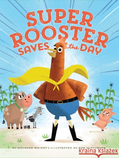 Super Rooster Saves the Day Maureen Wright, Rob McClurkan 9781542007788 Amazon Publishing - książka