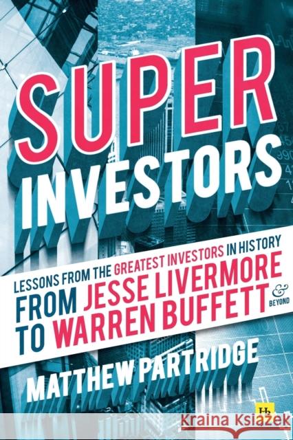 Superinvestors: Lessons from the Greatest Investors in History - From Jesse Livermore to Warren Buffett and Beyond Partridge, Matthew 9780857195975 Harriman House - książka