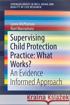 Supervising Child Protection Practice: What Works?: An Evidence Informed Approach McPherson, Lynne 9783319500348 Springer - książka