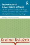 Supranational Governance at Stake: The Eu's External Competences Caught Between Complexity and Fragmentation Anne Weyembergh Mario Telo 9780367821180 Routledge