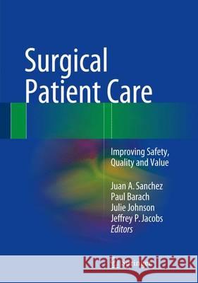 Surgical Patient Care: Improving Safety, Quality and Value Sanchez, Juan A. 9783319440088 Springer - książka