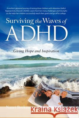 Surviving The Waves Of ADHD: Giving Hope and Inspiration Beckman, Nanci 9780985776305 Lifestyle Design, Incorporated - książka