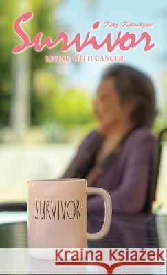 Survivor - Living with Cancer Kaz Kawazoe   9781945352157 Amesian Books - książka