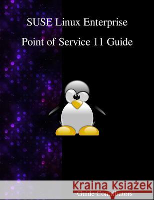 SUSE Linux Enterprise - Point of Service 11 Guide Contributors, Guide 9789888406630 Samurai Media Limited - książka