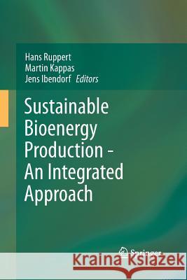 Sustainable Bioenergy Production - An Integrated Approach Hans Ruppert Martin Kappas Jens Ibendorf 9789400799707 Springer - książka