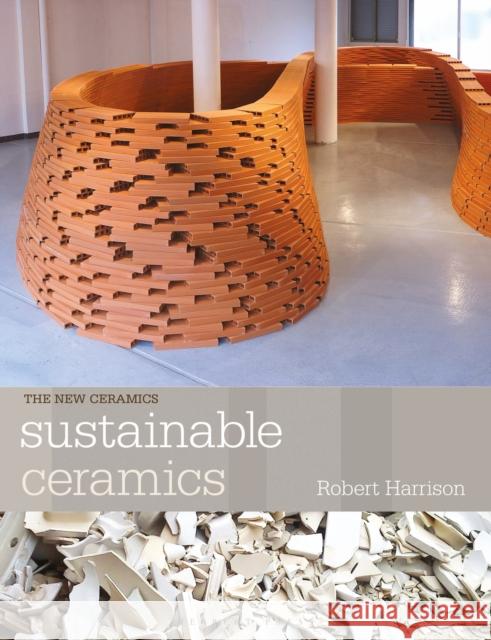 Sustainable Ceramics: A Practical Approach Robert Harrison 9781789940305 Herbert Press Ltd - książka