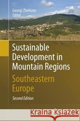 Sustainable Development in Mountain Regions: Southeastern Europe Zhelezov, Georgi 9783319792965 Springer - książka