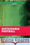 Sustainable Football: Environmental Management in Practice Luca Marrucci Tiberio Daddi Fabio Iraldo 9781032132365 Routledge