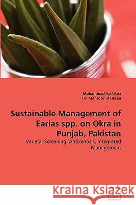 Sustainable Management of Earias Spp. on Okra in Punjab, Pakistan Muhammad Asif Aziz Dr Mansoo 9783639227130 VDM Verlag - książka