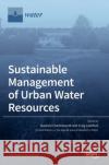 Sustainable Management of Urban Water Resources Susanne Charlesworth, Craig Lashford 9783039438938 Mdpi AG