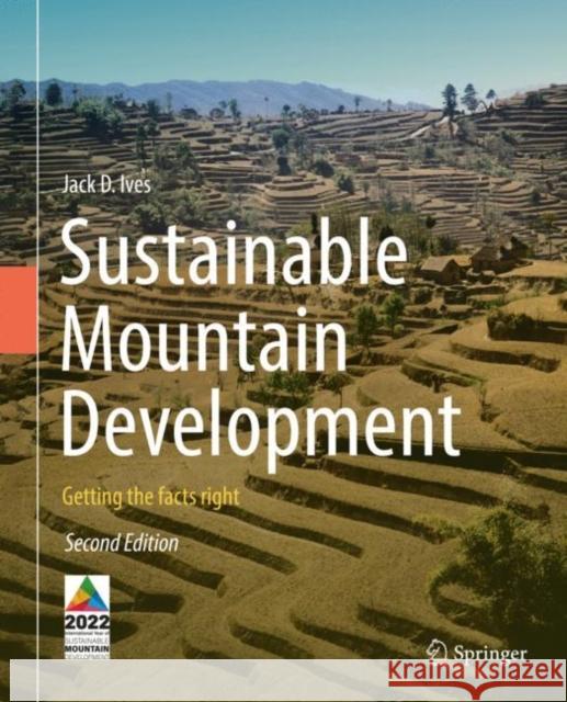 Sustainable Mountain Development: Getting the Facts Right Ives, Jack D. 9783030960285 Springer Nature Switzerland AG - książka