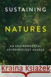 Sustaining Natures: An Environmental Anthropology Reader Osterhoudt, Sarah R. 9780295751450 University of Washington Press