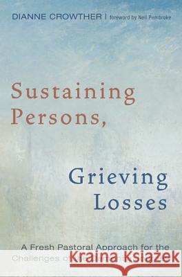 Sustaining Persons, Grieving Losses Dianne Crowther Neil Pembroke 9781498237956 Cascade Books - książka
