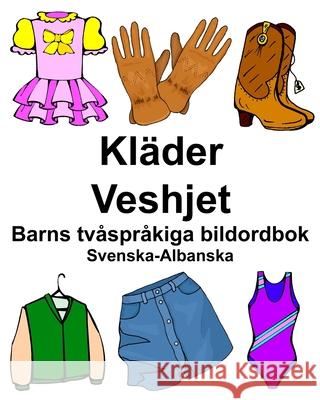 Svenska-Albanska Kläder/Veshjet Barns tvåspråkiga bildordbok Carlson, Richard 9781706007012 Independently Published - książka