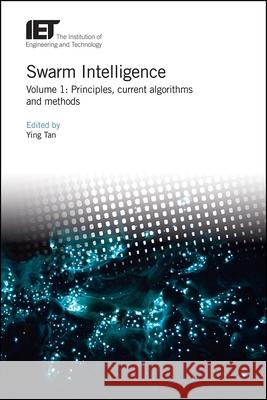 Swarm Intelligence: Principles, Current Algorithms and Methods Ying Tan 9781785616273 Institution of Engineering & Technology - książka