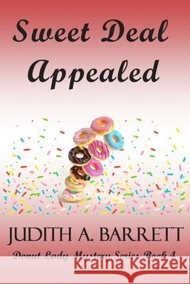 Sweet Deal Appealed Judith Euen Davis Judith a. Barrett 9781953870018 Wobbly Creek, LLC - książka