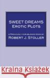 Sweet Dreams: Erotic Plots Stoller, Robert J. 9780367106478 Taylor and Francis