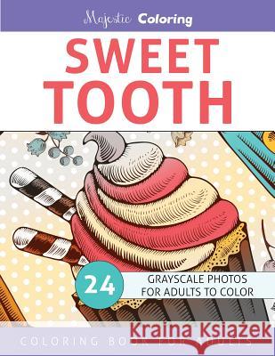 Sweet Tooth: Grayscale Coloring Book for Adults Majestic Coloring 9781544051901 Createspace Independent Publishing Platform - książka