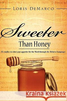 Sweeter Than Honey Loris DeMarco 9781606474013 Xulon Press - książka