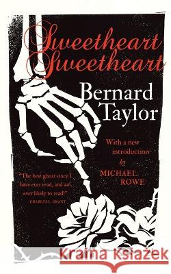 Sweetheart, Sweetheart Bernard Taylor Michael Rowe 9781941147979 Valancourt Books - książka