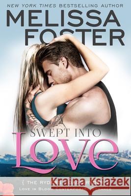 Swept into Love (Love in Bloom: The Ryders): Gage Ryder Melissa Foster 9781941480670 World Literary Press - książka