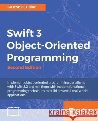 Swift 3 Object Oriented Programming Gaston C. Hillar 9781787120396 Packt Publishing - książka