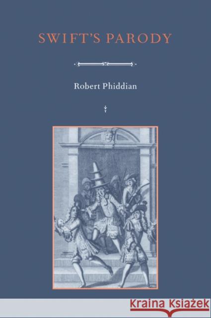 Swift's Parody Robert Phiddian Howard Erskine-Hill John Richetti 9780521024778 Cambridge University Press - książka