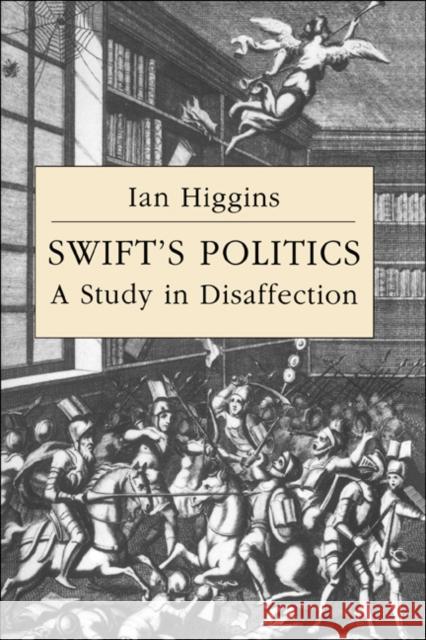 Swift's Politics: A Study in Disaffection Higgins, Ian 9780521418140 Cambridge University Press - książka