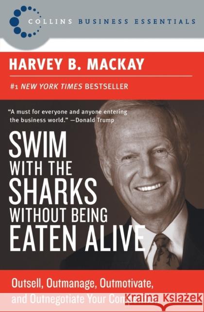 Swim with the Sharks Without Being Eaten Alive: Outsell, Outmanage, Outmotivate, and Outnegotiate Your Competition Harvey MacKay 9780060742812 HarperBusiness - książka