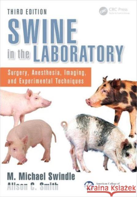 Swine in the Laboratory: Surgery, Anesthesia, Imaging, and Experimental Techniques, Third Edition M. Michael Swindle Alison C. Smith  9781466553477 Taylor and Francis - książka
