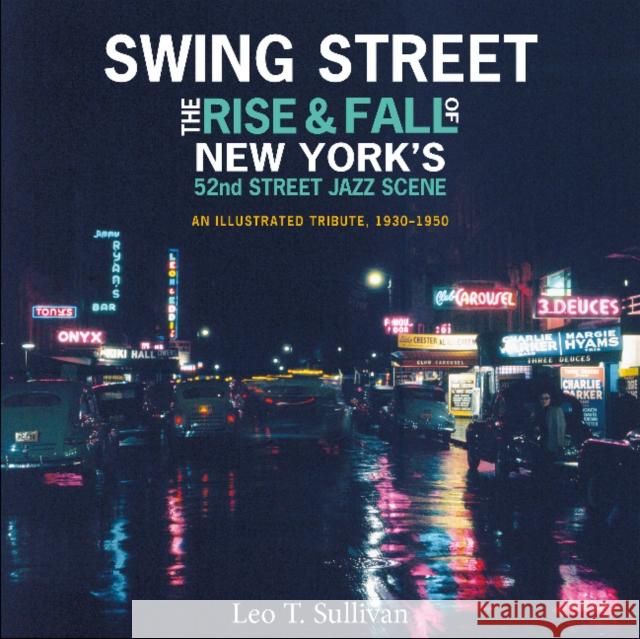 Swing Street: The Rise and Fall of New York's 52nd Street Jazz Scene: An Illustrated Tribute, 1930-1950 Leo T. Sullivan 9780764359736 Schiffer Publishing - książka