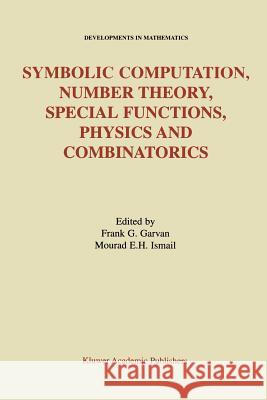 Symbolic Computation, Number Theory, Special Functions, Physics and Combinatorics Frank G. Garvan Mourad E. H. Ismail 9781461379645 Springer - książka
