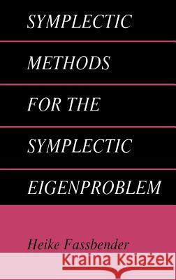 Symplectic Methods for the Symplectic Eigenproblem Heike Fassbender 9780306464782 Plenum Publishing Corporation - książka
