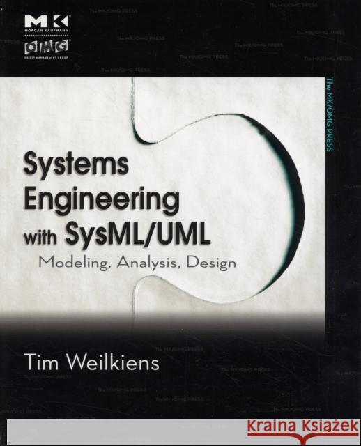 Systems Engineering with SysML/UML: Modeling, Analysis, Design Weilkiens, Tim 9780123742742 Morgan Kaufmann Publishers - książka