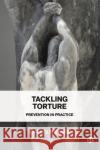 Tackling Torture: Prevention in Practice Evans, Malcolm 9781529225686 Bristol University Press